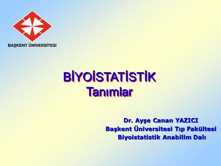 Başkent Üniversitesi Tıp Fakültesi Biyoistatistik Anabilim Dalı