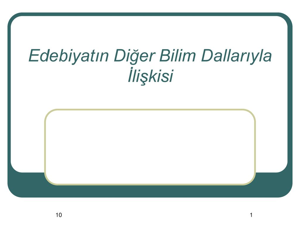 edebiyatin diger bilim dallariyla iliskisi ppt indir