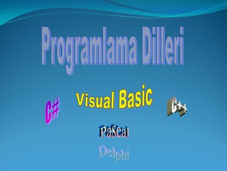 Programlama Dilleri Visual Basic C# C++ Pascal Delphi.