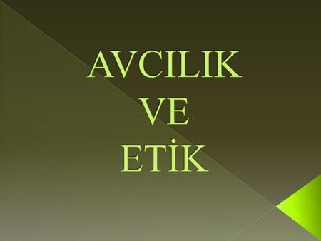 Avcılık, bir canlının değişik amaçlarla diğer canlıyı, ölü veya diri olarak ele geçirmek için yürüttüğü bir eylemdir.