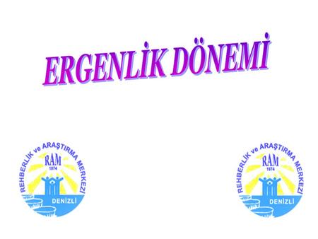 ERGENLİK DÖNEMİ.