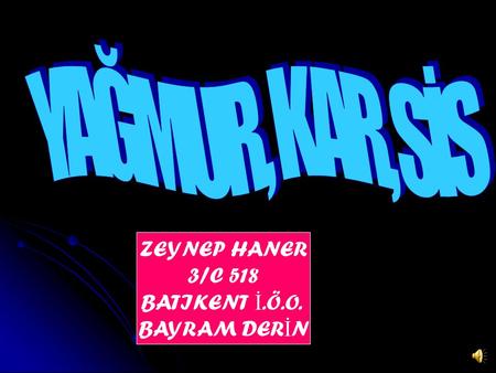 ZEYNEP HANER 3/C 518 BATIKENT İ.Ö.O. BAYRAM DER İ N.