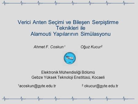 Ahmet F. Coskun Oğuz Kucur2 Elektronik Mühendisliği Bölümü