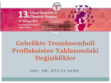 Gebelikte Tromboemboli Proflaksisine Yaklaşımdaki Değişiklikler