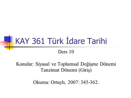 KAY 361 Türk İdare Tarihi Ders 10