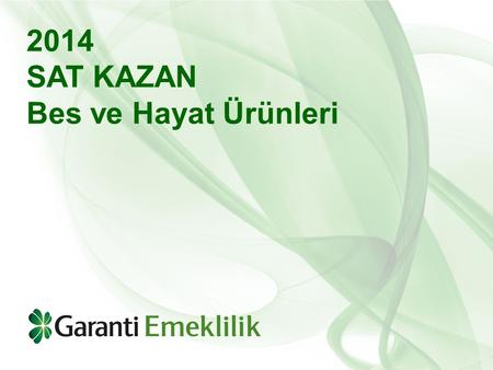 2014 SAT KAZAN Bes ve Hayat Ürünleri. Sat – Kazan Puanları.