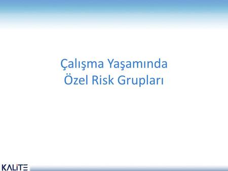 Çalışma Yaşamında Özel Risk Grupları