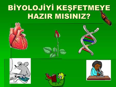 BİYOLOJİYİ KEŞFETMEYE HAZIR MISINIZ?