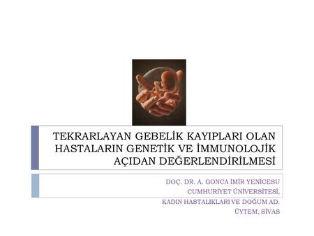 DOÇ. DR. A. GONCA İMİR YENİCESU CUMHURİYET ÜNİVERSİTESİ,