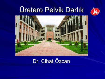 Üretero Pelvik Darlık Dr. Cihat Özcan.