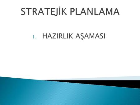 STRATEJİK PLANLAMA HAZIRLIK AŞAMASI.