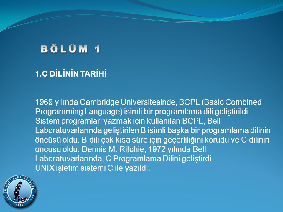 Bolum 1 1 C Dilinin Tarihi 1969 Yilinda Cambridge Universitesinde Bcpl Basic Combined Programming Language Isimli Bir Programlama Dili Gelistirildi Ppt Indir