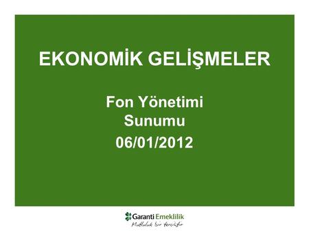 EKONOMİK GELİŞMELER Fon Yönetimi Sunumu 06/01/2012.
