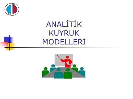 ANALİTİK KUYRUK MODELLERİ