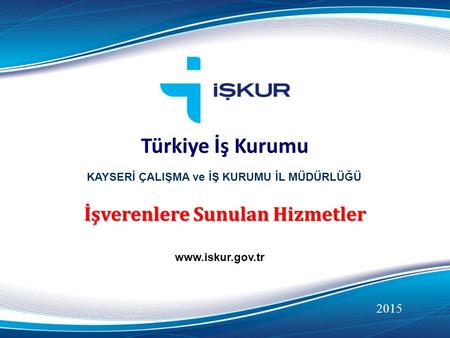Türkiye İş Kurumu İşverenlere Sunulan Hizmetler 2015