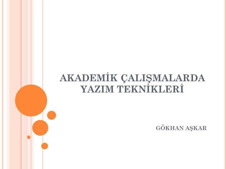 AKADEMİK ÇALIŞMALARDA YAZIM TEKNİKLERİ