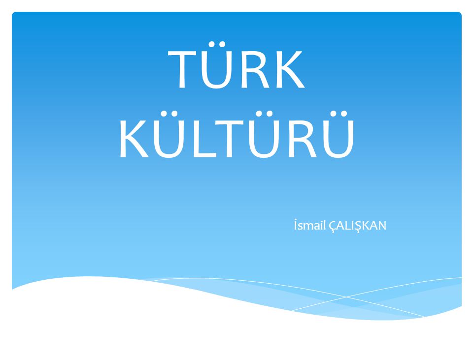 turk kulturu ismail caliskan ppt indir
