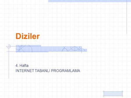 Diziler 4. Hafta INTERNET TABANLI PROGRAMLAMA. 2/26 Diziler Aynı adla bir çok değişken tanımlamak. $ulkeler = array(0=> Almanya, 1 => Ingiltere, 2=>Fransa,