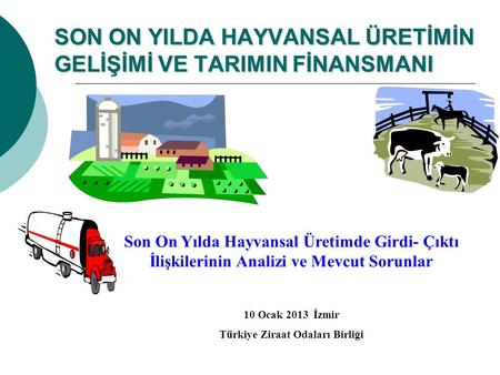 SON ON YILDA HAYVANSAL ÜRETİMİN GELİŞİMİ VE TARIMIN FİNANSMANI