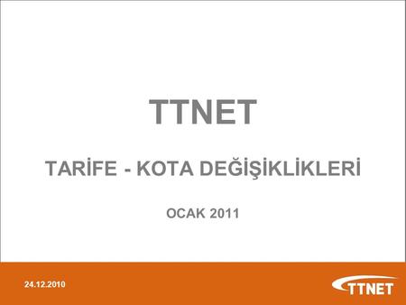 TTNET TARİFE - KOTA DEĞİŞİKLİKLERİ OCAK 2011 24.12.2010.