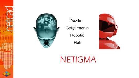 Yazılım Geliştirmenin Robotik Hali NETIGMA 1.