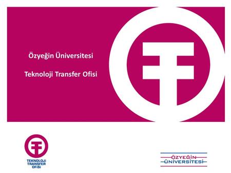 Özyeğin Üniversitesi Teknoloji Transfer Ofisi. Kuruluş : 18 Mayıs 2007 Açılış : 15 Eylül 2008 Kampüs : Çekmeköy, Türkiye’nin ilk LEED Sertifikası alan.