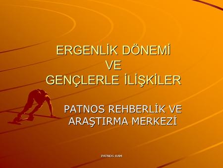 ERGENLİK DÖNEMİ VE GENÇLERLE İLİŞKİLER