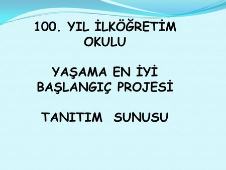 YAŞAMA EN İYİ BAŞLANGIÇ PROJESİ