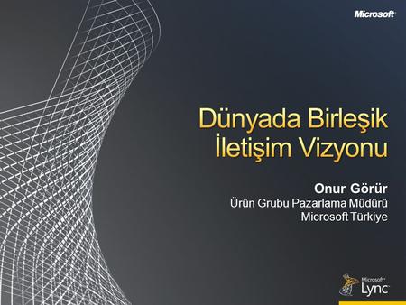 Onur Görür Ürün Grubu Pazarlama Müdürü Microsoft Türkiye.