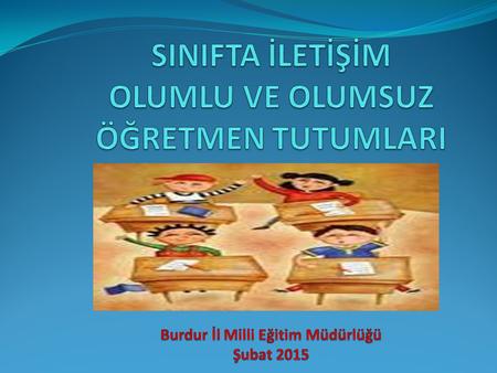 SINIFTA İLETİŞİM Öğretmenin sınıfta yargılayıcı değil, betimleyici dil kullanması etkili iletişim için önemlidir.