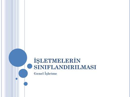 İŞLETMELERİN SINIFLANDIRILMASI