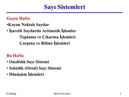 Sayı Sistemleri Geçen Hafta Kayan Noktalı Sayılar