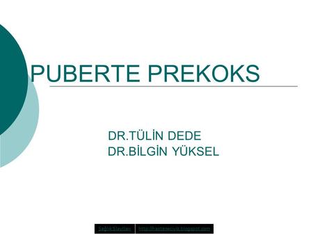 PUBERTE PREKOKS DR.TÜLİN DEDE DR.BİLGİN YÜKSEL