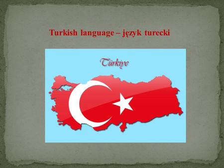 Turkish language – język turecki. The current 29-letter Turkish alphabet was the personal initiative of the founder of the Turkish Republic, Mustafa Kemal.