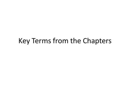 Key Terms from the Chapters. Chapter -1 Statistics, Data, and Statistical Thinking Fundemantal Elements of Statistics Statistics: EN: Statistics is the.