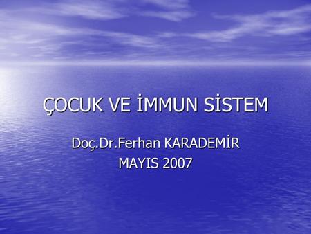 Doç.Dr.Ferhan KARADEMİR MAYIS 2007