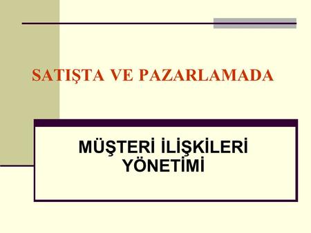 SATIŞTA VE PAZARLAMADA