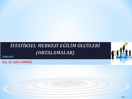 İSTATİKSEL MERKEZİ EĞİLİM ÖLÇÜLERİ (ORTALAMALAR)