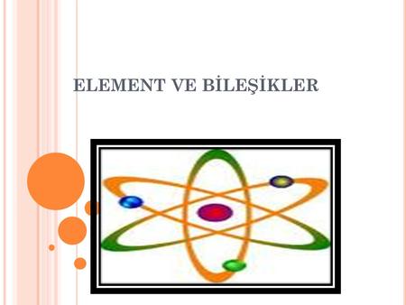 ELEMENT VE BİLEŞİKLER.