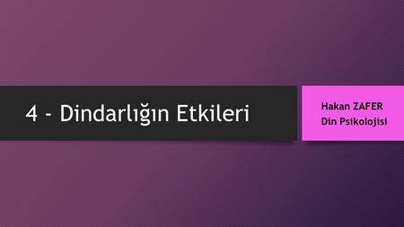 4 - Dindarlığın Etkileri