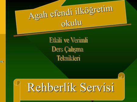 Rehberlik Servisi Hazırlayan Maruf BEÇENE Agah efendi ilköğretim okulu Rehberlik Servisi.