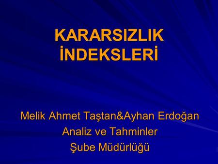 KARARSIZLIK İNDEKSLERİ