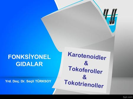 Karotenoidler & Tokoferoller & Tokotrienoller