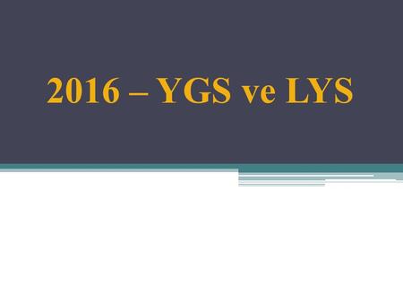 2016 – YGS ve LYS.