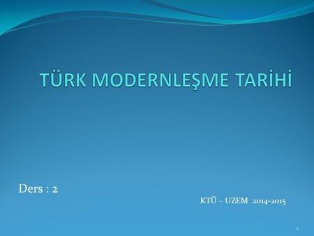 TÜRK MODERNLEŞME TARİHİ