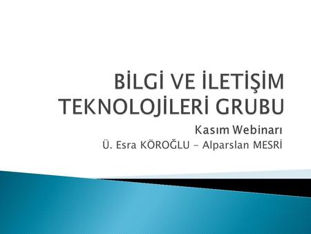 Kasım Webinarı Ü. Esra KÖROĞLU - Alparslan MESRİ.