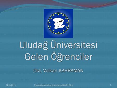 Uludağ Üniversitesi Gelen Öğrenciler Okt. Volkan KAHRAMAN