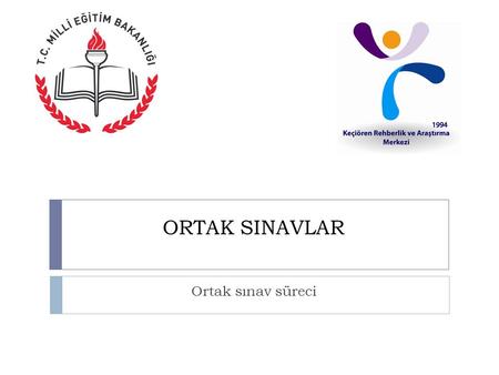 ORTAK SINAVLAR Ortak sınav süreci.