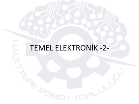 TEMEL ELEKTRONİK -2-.