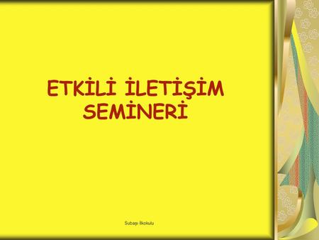 ETKİLİ İLETİŞİM SEMİNERİ